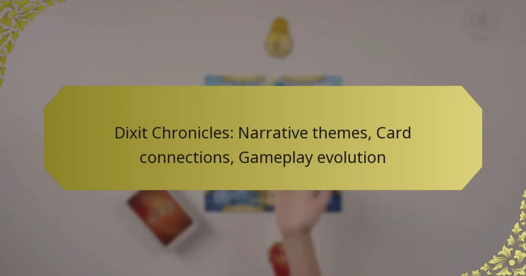 Dixit Chronicles: Narrative themes, Card connections, Gameplay evolution
