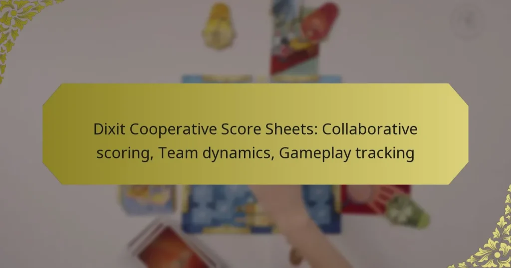 Dixit Cooperative Score Sheets: Collaborative scoring, Team dynamics, Gameplay tracking
