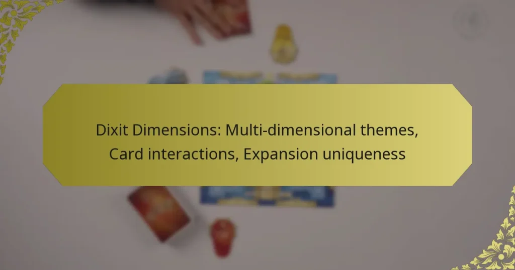 Dixit Dimensions: Multi-dimensional themes, Card interactions, Expansion uniqueness