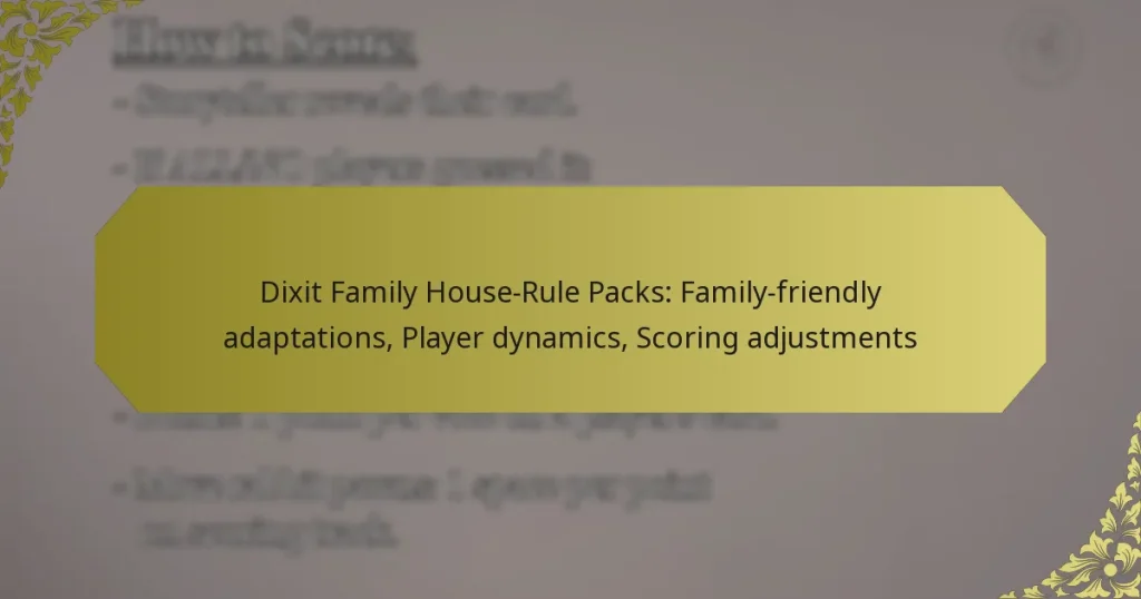 Dixit Family House-Rule Packs: Family-friendly adaptations, Player dynamics, Scoring adjustments