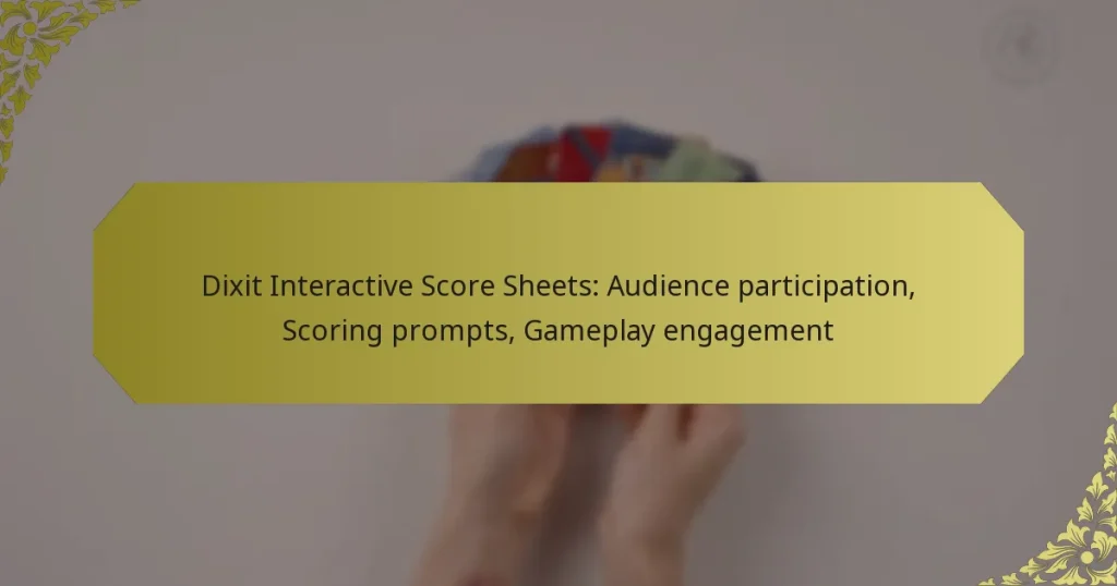 Dixit Interactive Score Sheets: Audience participation, Scoring prompts, Gameplay engagement