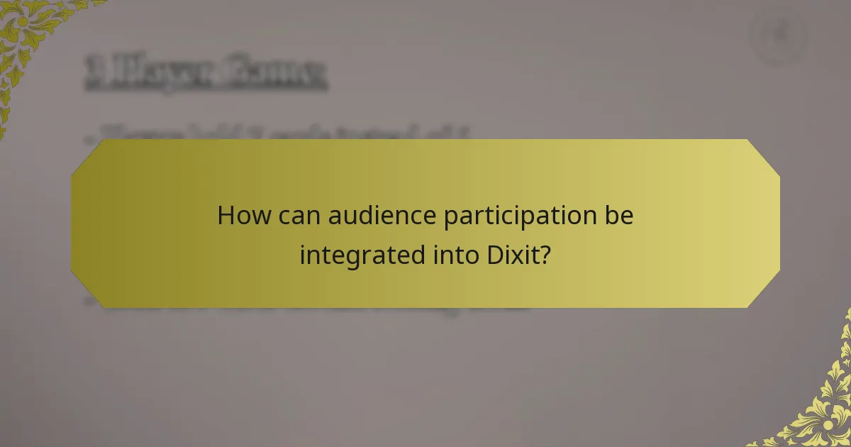 How can audience participation be integrated into Dixit?