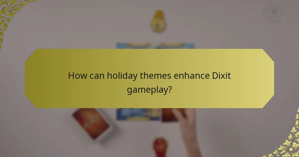 How can holiday themes enhance Dixit gameplay?