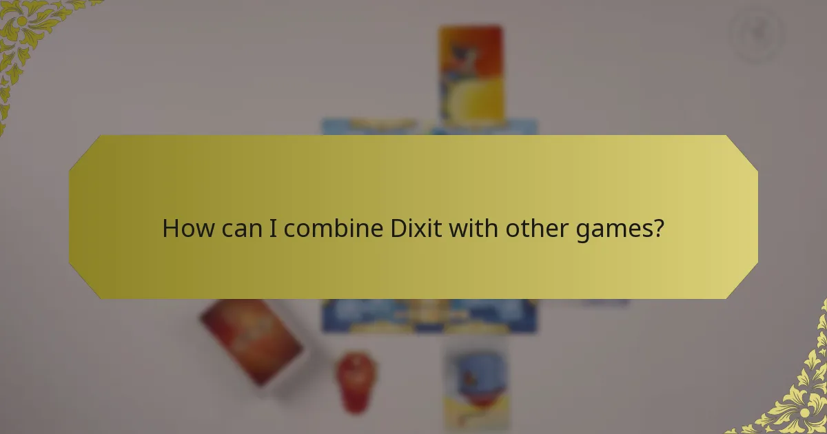 How can I combine Dixit with other games?