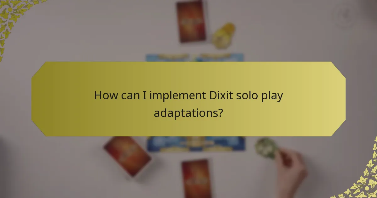How can I implement Dixit solo play adaptations?