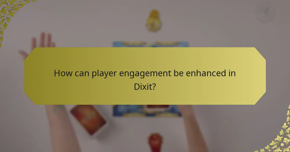How can player engagement be enhanced in Dixit?
