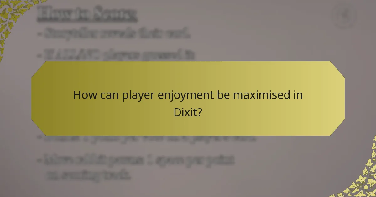 How can player enjoyment be maximised in Dixit?