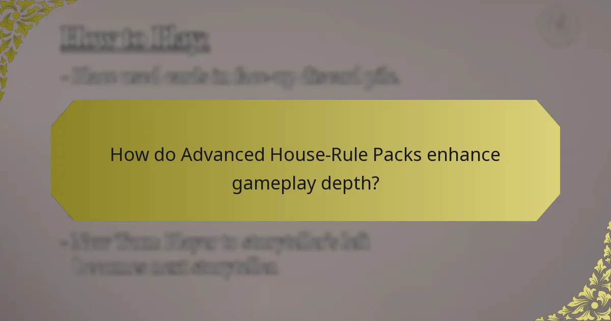 How do Advanced House-Rule Packs enhance gameplay depth?
