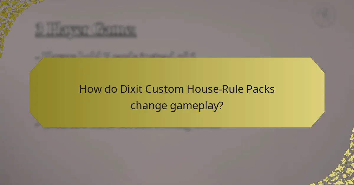 How do Dixit Custom House-Rule Packs change gameplay?