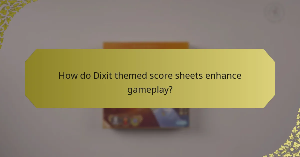 How do Dixit themed score sheets enhance gameplay?