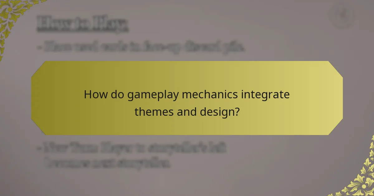 How do gameplay mechanics integrate themes and design?