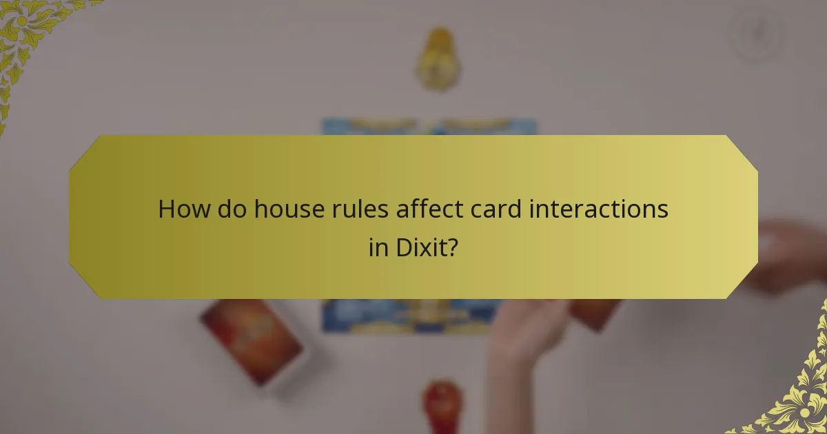 How do house rules affect card interactions in Dixit?