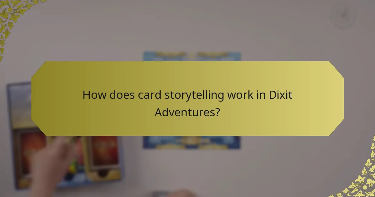 How does card storytelling work in Dixit Adventures?