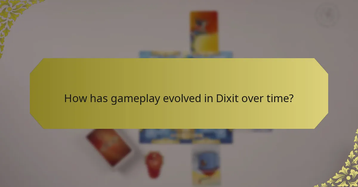 How has gameplay evolved in Dixit over time?