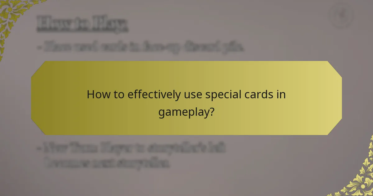 How to effectively use special cards in gameplay?