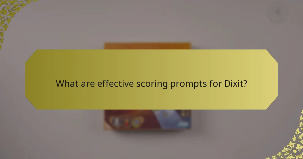 What are effective scoring prompts for Dixit?