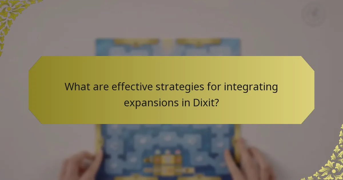 What are effective strategies for integrating expansions in Dixit?