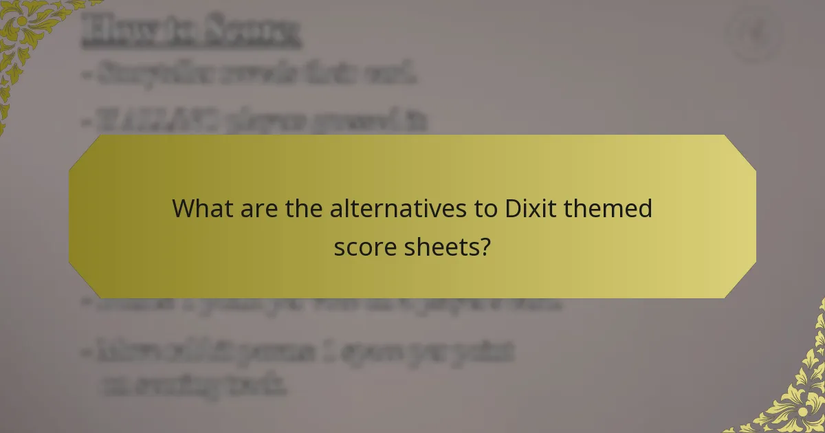 What are the alternatives to Dixit themed score sheets?