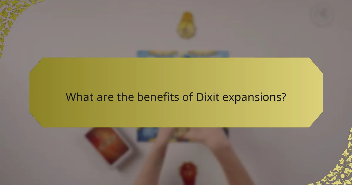 What are the benefits of Dixit expansions?