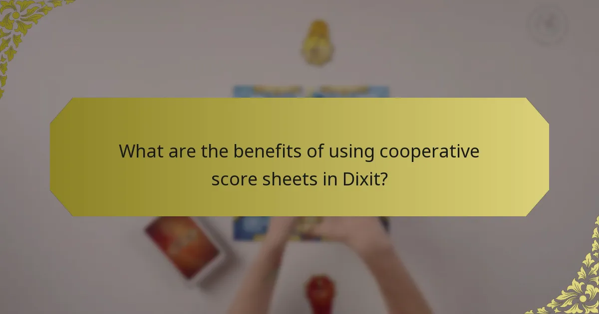 What are the benefits of using cooperative score sheets in Dixit?