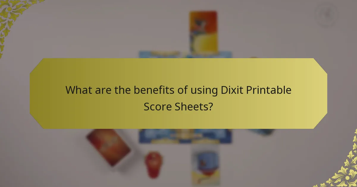 What are the benefits of using Dixit Printable Score Sheets?