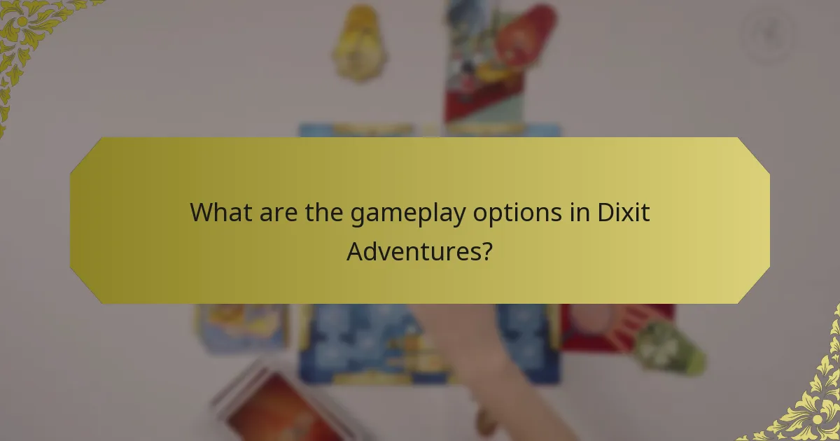 What are the gameplay options in Dixit Adventures?