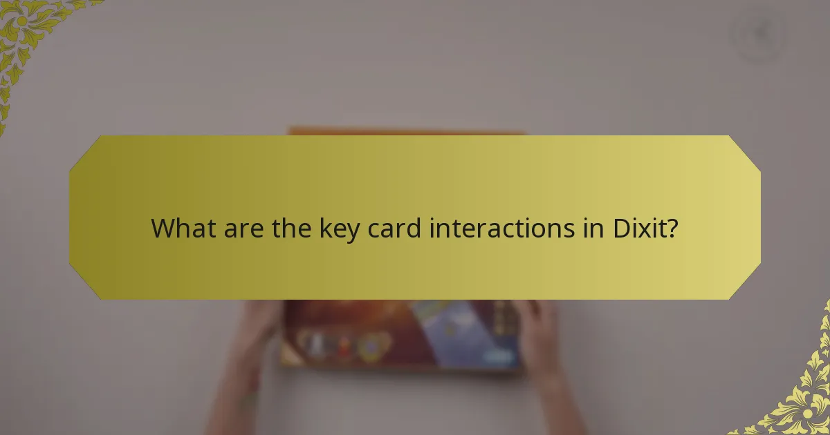 What are the key card interactions in Dixit?