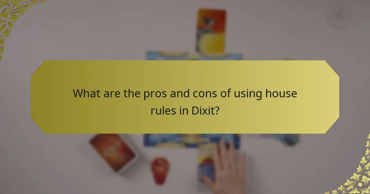 What are the pros and cons of using house rules in Dixit?