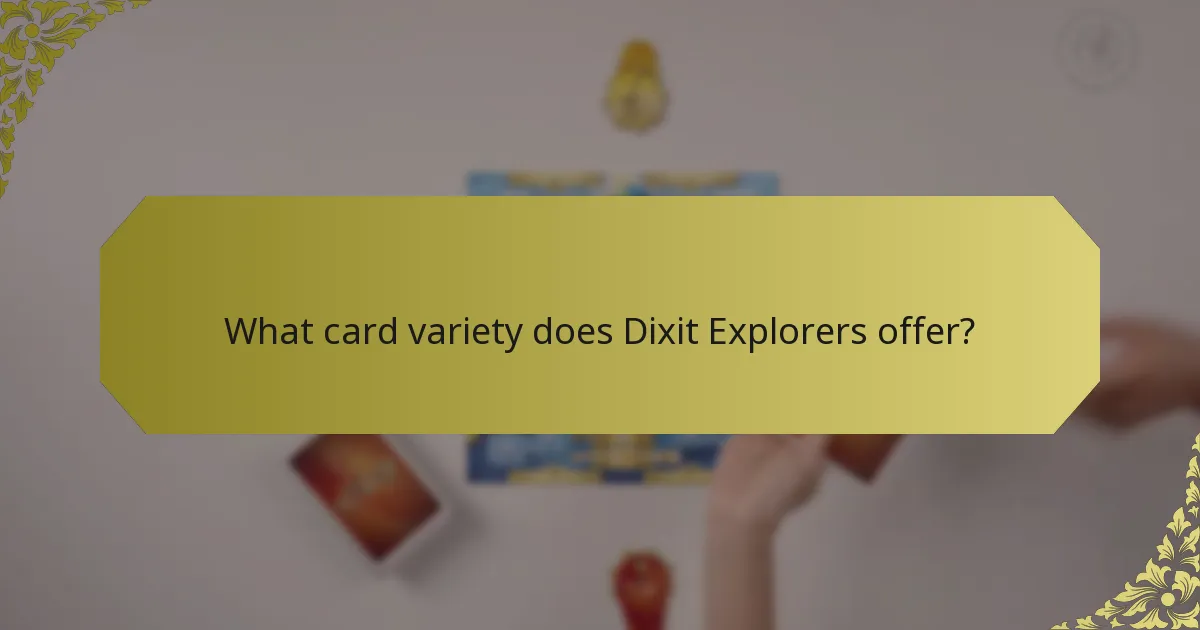 What card variety does Dixit Explorers offer?