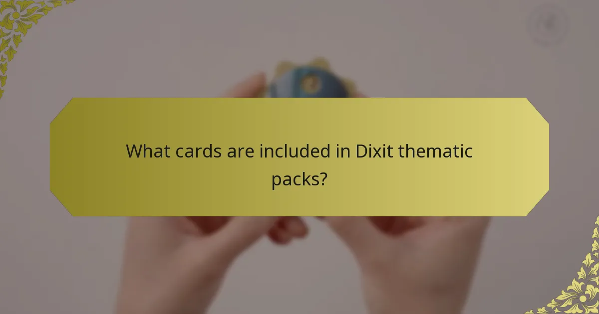 What cards are included in Dixit thematic packs?