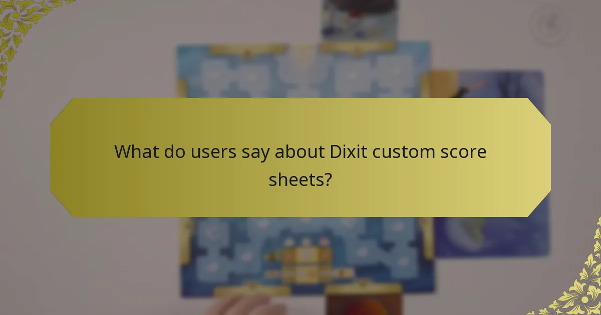 What do users say about Dixit custom score sheets?