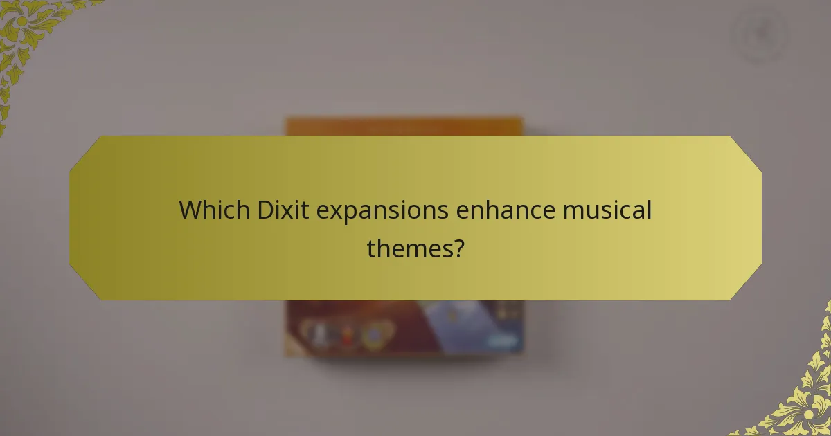 Which Dixit expansions enhance musical themes?