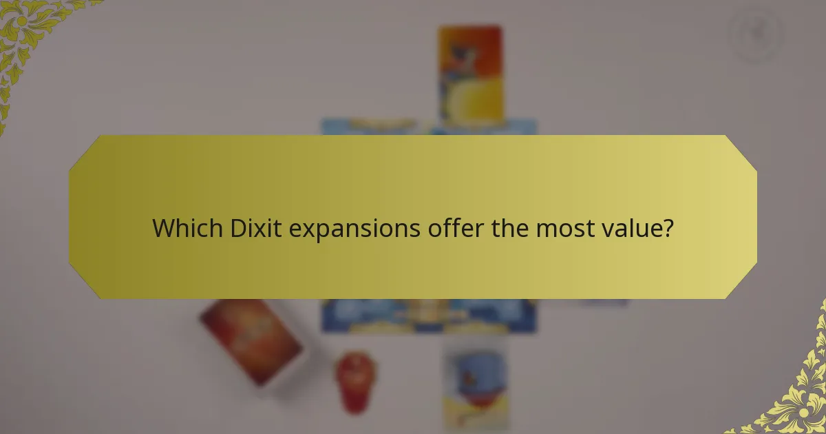 Which Dixit expansions offer the most value?