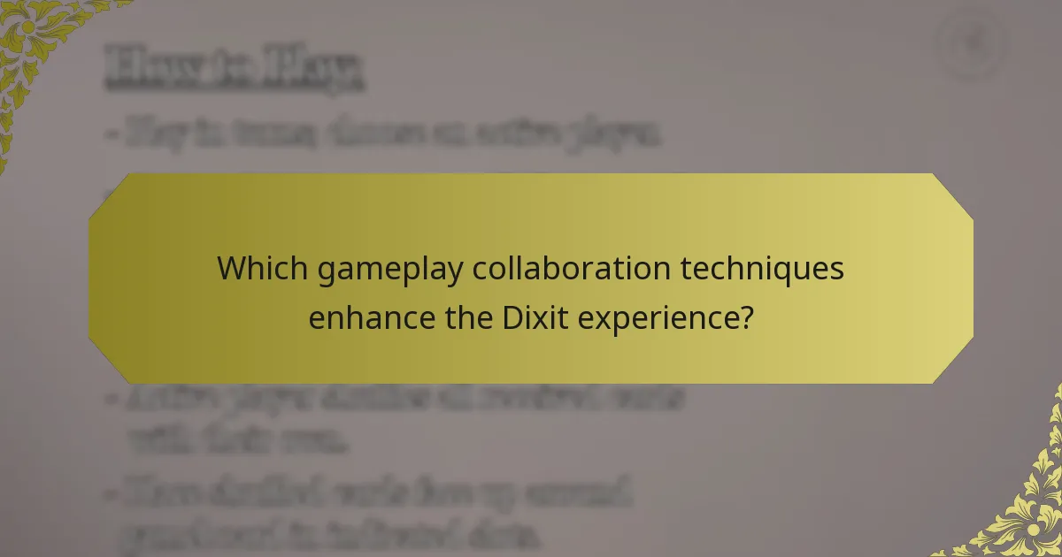 Which gameplay collaboration techniques enhance the Dixit experience?