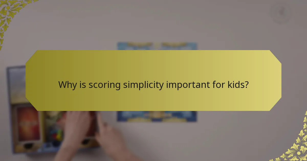 Why is scoring simplicity important for kids?